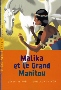 Malika et le Grand Manitou - Noël Geneviève ; Renon Guillaume