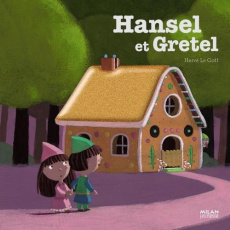 Hansel et Gretel - Le Goff Hervé