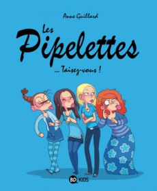 Les pipelettes Tome 1 : Taisez-vous ! - Guillard Anne