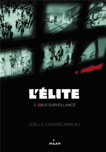 L'Elite Tome 2 : Sous surveillance - Charbonneau Joëlle ; Sarn Amélie