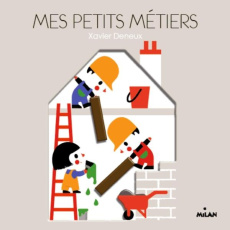 Mes petits métiers - Deneux Xavier