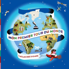 Mon premier tour du monde. L'atlas des 5-8 ans - Mounié Didier ; Douin Bruno