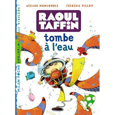 Raoul Taffin tombe à l'eau - Moncomble Gérard-Pillot Frédéric