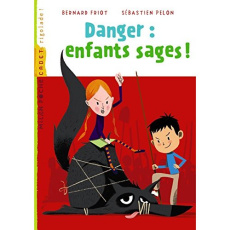 Danger : enfants sages ! - Friot Bernard ; Pelon Sébastien