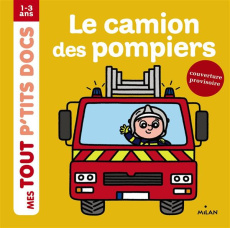 Le camion des pompiers - Battault Paule ; Ameling Charlotte