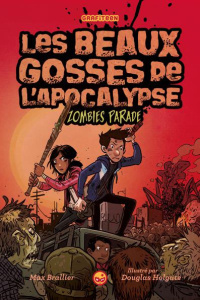 Les beaux gosses de l'apocalypse Tome 2 : Zombies parade - Brallier Max - Holgate Douglas - Loussouarn Samuel