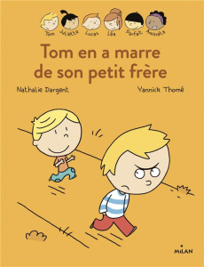 Tom en a marre de son petit frère - Dargent Nathalie-Thomé Yannick