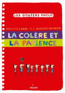 La colère et la patience - Labbé Brigitte ; Dupont-Beurier Pierre-François ;