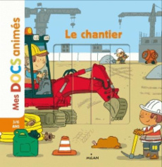 Le chantier - Ledu Stéphanie ; Frattini Stéphane ; Mosca Fabrice
