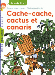 Les enquêtes fabuleuses de FFF, le fameux Félix File-Filou Tome 8 : Cache-cache, cactus et canaris - Moncomble Gérard ; Merlin Christophe