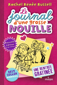 Le journal d'une grosse nouille Tome 1 : Une rentrée gratinée - Russell Rachel Renée ; Cantin Virginie