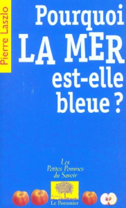 Pourquoi la mer est-elle bleue ? - Laszlo Pierre