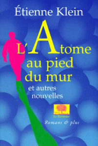 L'atome au pied du mur - Klein Etienne