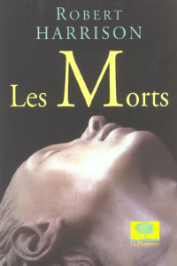 Les morts - Harrison Robert ; Naugrette Florence