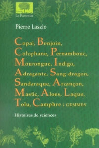Copal, Benjoin, Colophane... Histoire des sciences - Laszlo Pierre ; Laszlo Valérie