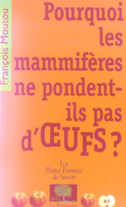 Pourquoi les mammifères ne pondent-ils pas d'oeufs ? - Moutou François
