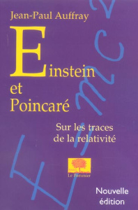 Einstein et Poincaré. Sur les traces de la relativité, 2e édition - Auffray Jean-Paul
