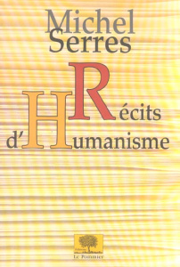Récits d'Humanisme - Serres Michel