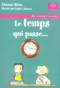 Le temps qui passe... - Klein Etienne ; Jansem Sophie