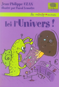 Ici l'univers ! - Uzan Jean-Philippe ; Lemaître Pascal