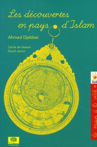 Les découvertes en pays d'Islam - Djebbar Ahmed ; Hosson Cécile de ; Jasmin David