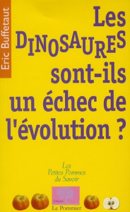 Les dinosaures sont-ils un échec de l'évolution ? - Buffetaut Eric