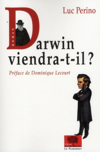 Darwin viendra-t-il ? - Perino Luc ; Lecourt Dominique