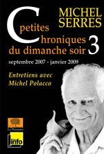 Petites chroniques du dimanche soir. Tome 3, Mars 2007 - décembre 2008 - Serres Michel ; Polacco Michel