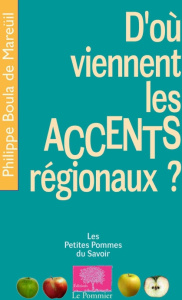 D'où viennent les accents régionaux ? - Boula de Mareüil Philippe