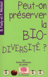 Peut-on préserver la biodiversité ? - Fady Bruno ; Médail Frédéric