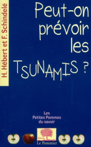 Peut-on prévoir les Tsunamis ? - Hébert Hélène ; Schindelé François