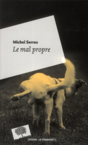 Le mal propre - Serres Michel