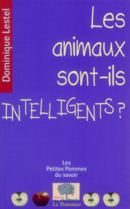 Les animaux sont-ils intelligents ? - Lestel Dominique