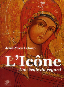 L'Icône. Une école du regard - Leloup Jean-Yves