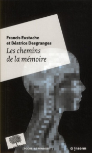 Les chemins de la mémoire - Desgranges Béatrice ; Eustache Francis ; Tulving E