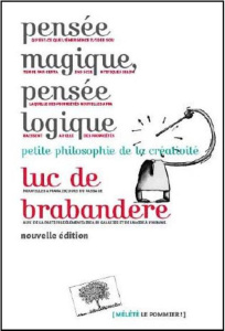 Pensée magique, pensée logique. Petite philosophie de la créativité - De Brabandere Luc ; Bertrand Cécile