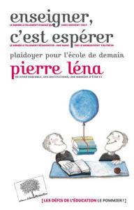 Enseigner, c'est espérer. Plaidoyer pour l'école de demain - Léna Pierre