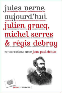 Jules Verne aujourd'hui - Gracq Julien ; Serres Michel ; Debray Régis ; Deki