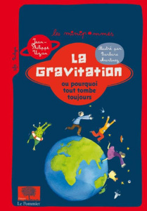 La gravitation ou pourquoi tout tombe toujours. 2e édition - Uzan Jean-Philippe ; Martinez Barbara