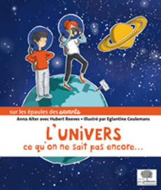 L'univers, ce qu'on ne sait pas encore... - Alter Anna ; Reeves Hubert ; Ceulemans Eglantine