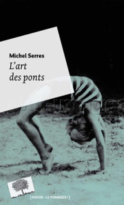 L'art des ponts. Homo pontifex - Serres Michel