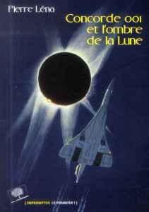 Concorde 001 et l'ombre de la Lune - Léna Pierre