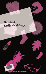 Drôle de chimie ! - Laszlo Pierre