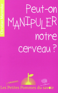 Peut-on manipuler notre cerveau ? - Marendaz Christian
