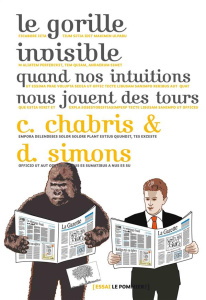 Le gorille invisible. Quand nos intuitions nous jouent des tours - Chabris Christopher ; Simons Daniel J ; Ordinaire