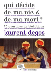 Qui décide de ma vie et de ma mort ? 25 questions de bioéthique - Degos Laurent