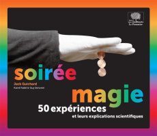Soirée magie. 50 expériences et leurs explications scientifiques - Guichard Jack ; Fadel Kamil ; Simonin Guy