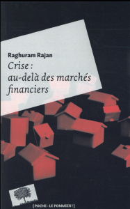 Crise : au-delà des marchés financiers - Rajan Raghuram ; Ordinaire Mirabelle