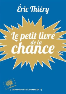 Le petit livre de la chance - Thiery Eric ; Lemaître Pascal