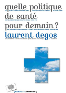 Quelle politique de santé pour demain ? - Degos Laurent